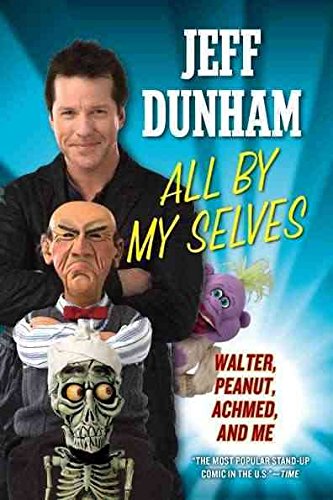 [All by My Selves: Walter, Peanut, Achmed, and Me] (By: Jeff Dunham) [published: September, 2011]