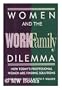 Women and the Work/Family Dilemma: How Today's Professional Women Are Confronting the Maternal Wall