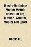 Mosler Vehicles: Mosler Mt900, Consulier Gtp, Mosler Twinstar, Mosler J-10 Sport-