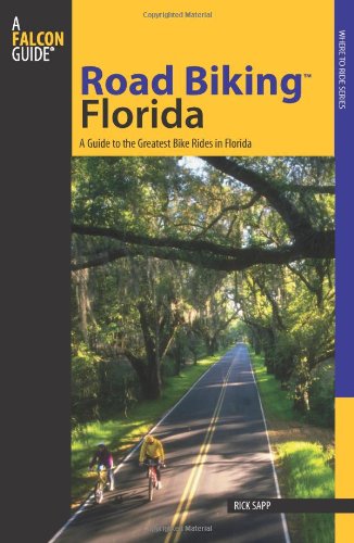 road bikingtm florida a guide to the greatest bike rides in florida road biking series