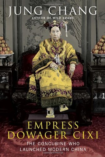 Empress Dowager Cixi: The Concubine Who Launched Modern China by Chang, Jung (2013) Hardcover