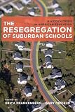 The resegregation of suburban schools : a hidden crisis in American education