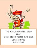 THE KINDERGARTEN KIDS READ EASY SIGHT WORD STORIES~~ "Come and Play" ~~ BOOK ONE~~ for Beginning Readers and ESL Students