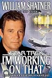 Im Working on That: A Trek from Science Fiction to Science Fact (Star Trek)