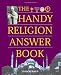 The Handy Religion Answer Book (Handy Answer Books)