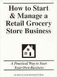 How to Start & Manage a Retail Grocery Store Business How to Start & Manage a Retail Grocery Store Business