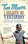 I Believe In Yesterday: A 2000 year Tour through the Filth and Fury of Living History: My Adventures in Living History