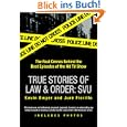 True Stories of Law & Order: Special Victims Unit: The Real Crimes Behind the Best Episodes of the Hit TV Show