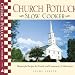 Church Potluck Slow Cooker: Homestyle Recipes for Family and Community Celebrations
