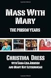 Mass with Mary: The Prison Years