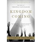Kingdom Coming: The Rise of Christian Nationalism by Michelle Goldberg
