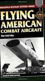 Flying American Combat Aircraft: The Cold War (Stackpole Military History Series)