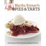Martha Stewart's New Pies and Tarts: 150 Recipes for Old-Fashioned and Modern Favorites
