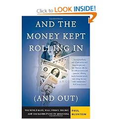 And the Money Kept Rolling in (And Out) Wall Street, the Imf, and the Bankrupting Of Argentina