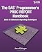 The SAS Programmer's PROC REPORT Handbook: Basic to Advanced Reporting Technique