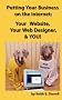 Putting Your Business on the Internet: Your Website, Your Web Designer, and You!