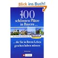 Die 100 sch. Pl�tze in Bayern: Der offizielle Ausflugsf�hrer von Antenne Bayern