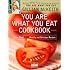 You Are What You Eat Cookbook: More Than 150 Healthy and Delicious Recipes
