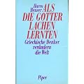 Als die G�tter lachen lernten. Griechische Denker ver�ndern die Welt