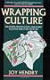 Wrapping Culture: Politeness, Presentation, and Power in Japan and Other Societies (Oxford Studies in the Anthropology of Cultural Forms)