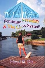 The Last Horizon: Feminine Sexuality & The Class System