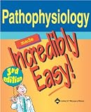 Pathophysiology Made Incredibly Easy! (Incredibly Easy! Series)