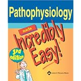 Pathophysiology Made Incredibly Easy! (Incredibly Easy! Series)