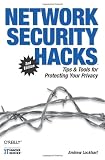Network Security Hacks: Tips & Tools for Protecting Your Privacy