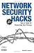Network Security Hacks: Tips & Tools for Protecting Your Privacy