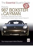 Porsche 987 Boxster & Cayman: 1st Generation: Model Years 2005 to 2009 Boxster, Boxster S, Boxster Spyder, Cayman & Caym (The Essential Buyer's Guide)