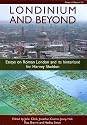 Londinium and Beyond: Essays on Roman London and Its Hinterland for Harvey Sheldon (CBA Research Reports)