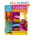 1001 Ideen und Tipps - Farben f�r Ihr Zuhause