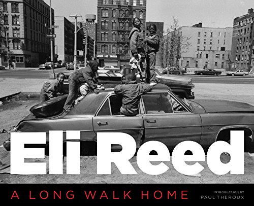 Eli Reed: A Long Walk HomeFrom Reed, Eli (PHT)/ Theroux, Paul (INT) Eli Reed: A Long Walk HomeFrom Reed, Eli (PHT)/ Theroux, Paul (INT)