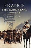 France: The Dark Years, 1940-1944