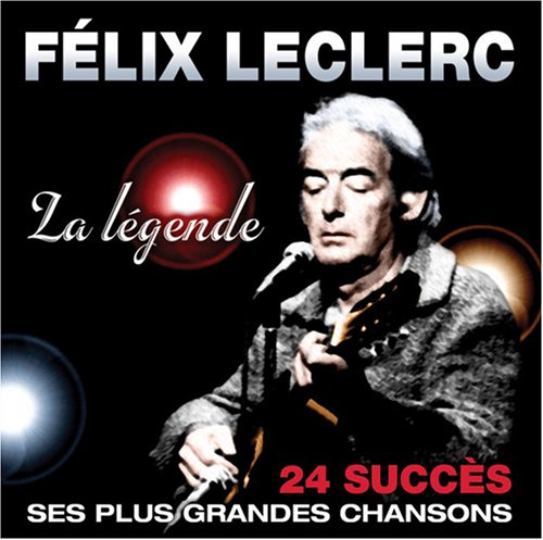 Felix LeClerc - La Legende - 24 Succes - Zortam Music