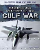 Machines and Weaponry of the Gulf War (Machines That Won the War (Gareth Stevens))