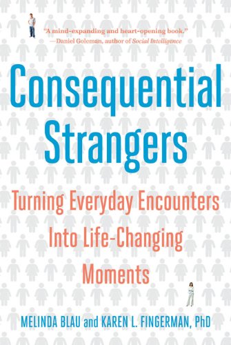 Consequential Strangers: The Power of People Who Don't Seem to Matter. . . But Really Do