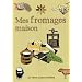 Mes fromages maison