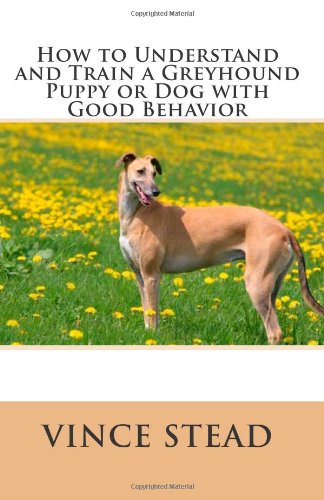 How to Understand and Train a Greyhound Puppy or Dog with Good Behavior-how to train puppy