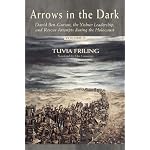 Arrows in the Dark: David Ben-Gurion, the Yishuv Leadership, and Rescue Attempts during the Holocaust book cover