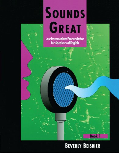 Sounds Great, Book 1: Low Intermediate Pronunciation for Speakers of English, by Beverly Beisbier