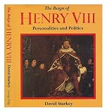 The reign of Henry VIII : personalities and politics