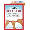 Pain Recovery for Families: How to Find Balance when Someone Else's Chronic Pain Becomes Your Problem Too