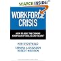 Workforce Crisis: How to Beat the Coming Shortage of Skills And Talent