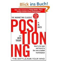 Positioning: The battle for your mind. How to be seen and heard in the overcrowded marketplace