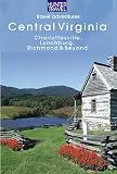 Central Virginia: Charlottesville, Lynchburg, Richmond & Beyond (Travel Adventures)