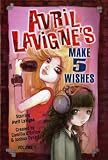 Avril Lavigne's Make 5 Wishes: v. 1