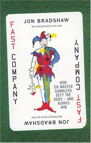 fast company how six master gamblers defy the odds and always win