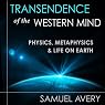 Transcendence of the Western Mind: Physics, Metaphysics, and Life on Earth