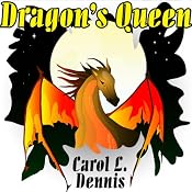 Dragon's Queen | [Carol L. Dennis]